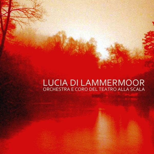 Orchestra E Coro Del Teatro Alla Scala - Lucia Di Lammermoor Orchestra E Coro Del Teatro Alla Scala - Lucia Di Lammermoor