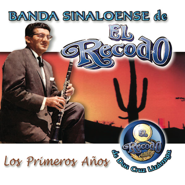 Banda Sinaloense de El Recodo de Don Cruz Lizarraga - Los Primeros Años Banda Sinaloense de El Recodo de Don Cruz Lizarraga - Los Primeros Años