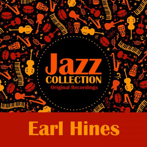 Earl Hines - Jazz Collection (Original Recordings) Earl Hines - Jazz Collection (Original Recordings)