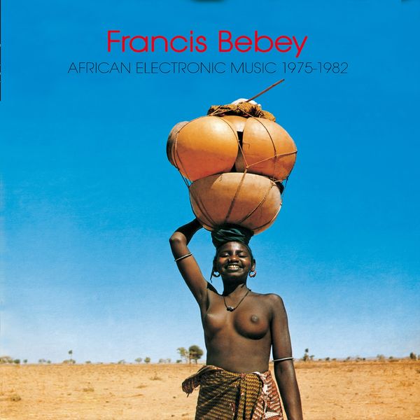 Francis Bebey - African Electronic Music (1975-1982) Francis Bebey - African Electronic Music (1975-1982)