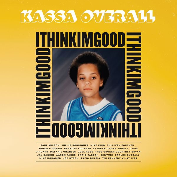 Kassa Overall - I THINK I'M GOOD Kassa Overall - I THINK I'M GOOD