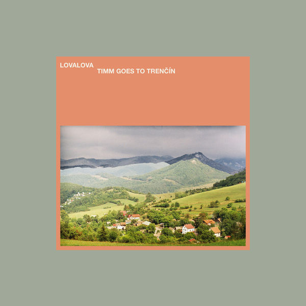 Lovalova - Timm Goes to Trencin Lovalova - Timm Goes to Trencin