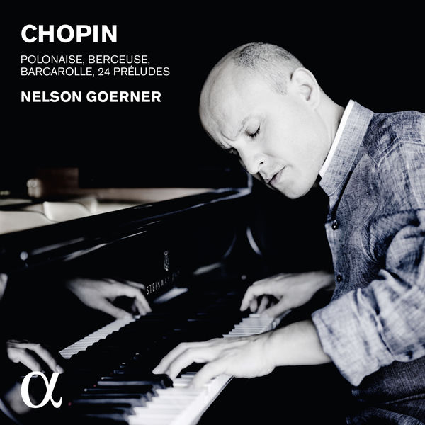 Nelson Goerner|Chopin: Polonaise, Berceuse, Barcarolle, Préludes Nelson Goerner|Chopin: Polonaise, Berceuse, Barcarolle, Préludes