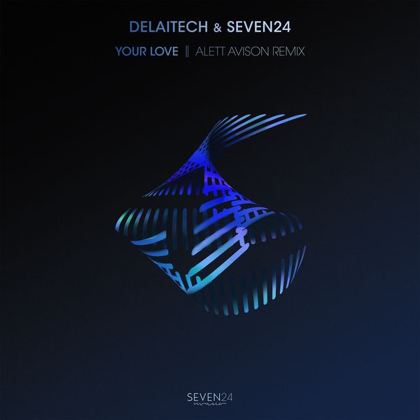 Seven24|Your Love (Alett Avison Remix)