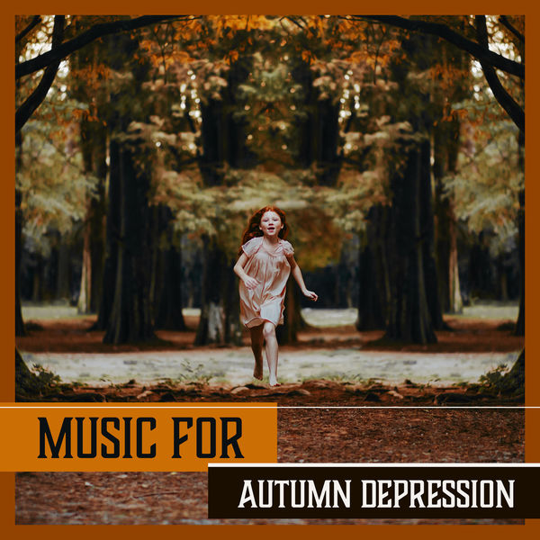 Therapeutic Music Zone - Music for Autumn Depression - Raising the Mood, Light Instrumental Healing Music for Overcoming Stress, Fatigue, Anxiety, Negativity Therapeutic Music Zone - Music for Autumn Depression - Raising the Mood, Light Instrumental Healing Music for Overcoming Stress, Fatigue, Anxiety, Negativity