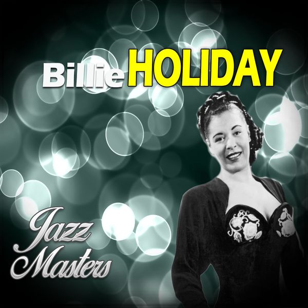 Billie Holiday - Jazz Master, Billie Holiday Billie Holiday - Jazz Master, Billie Holiday