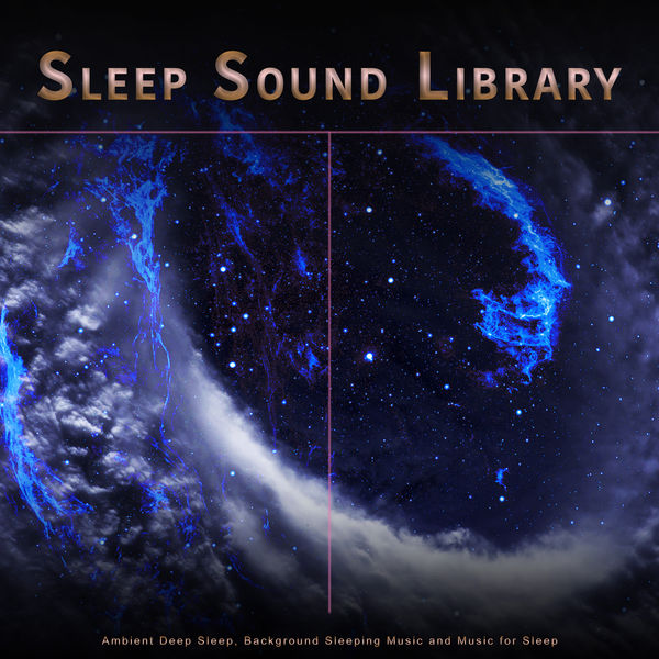 Sleep Sound Library: Ambient Deep Sleep, Background Sleeping Music and ...