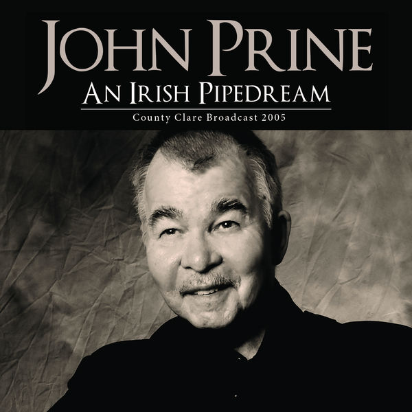 John Prine|An Irish Pipedream John Prine|An Irish Pipedream