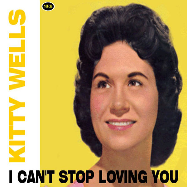 Kitty Wells - I Can't Stop Loving You Kitty Wells - I Can't Stop Loving You