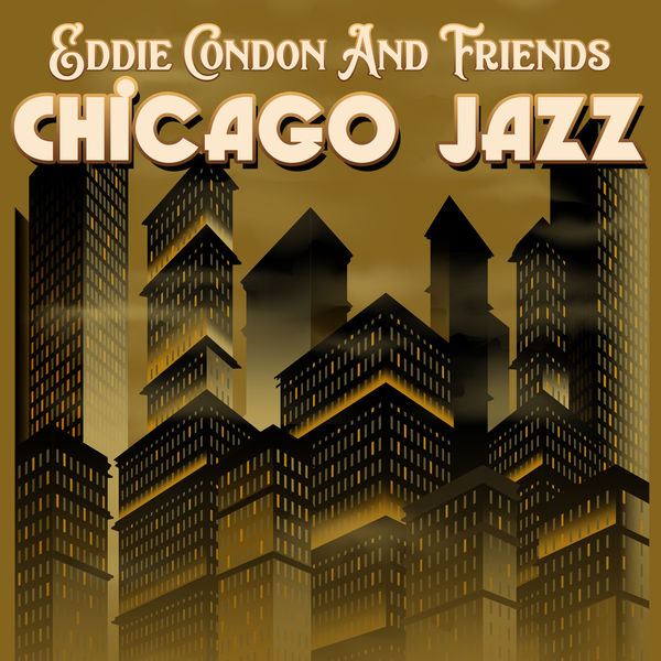 Eddie Condon and Friends - Chicago Jazz Eddie Condon and Friends - Chicago Jazz