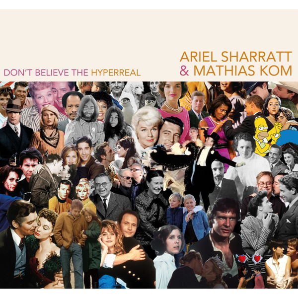 Ariel Sharratt - Don't Believe the Hyperreal (The Burning Hell Presents Ariel Sharratt & Mathias Kom) Ariel Sharratt - Don't Believe the Hyperreal (The Burning Hell Presents Ariel Sharratt & Mathias Kom)