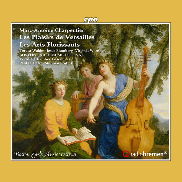 Boston Early Music Festival Chamber Ensemble - Charpentier: Les plaisirs de Versailles, H. 480 & Les arts florissants, H. 487 Boston Early Music Festival Chamber Ensemble - Charpentier: Les plaisirs de Versailles, H. 480 & Les arts florissants, H. 487