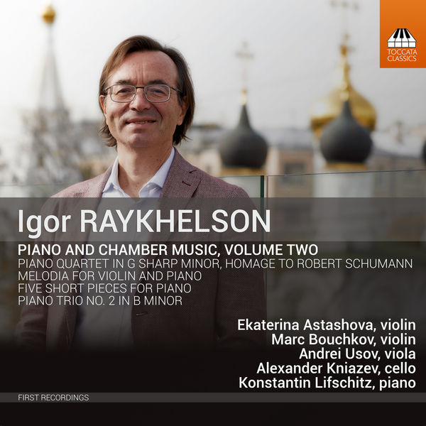 Marc Bouchkov - Igor Raykhelson: Piano & Chamber Music, Vol. 2 Marc Bouchkov - Igor Raykhelson: Piano & Chamber Music, Vol. 2
