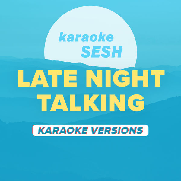 karaoke SESH|Late Night Talking (Karaoke Versions)