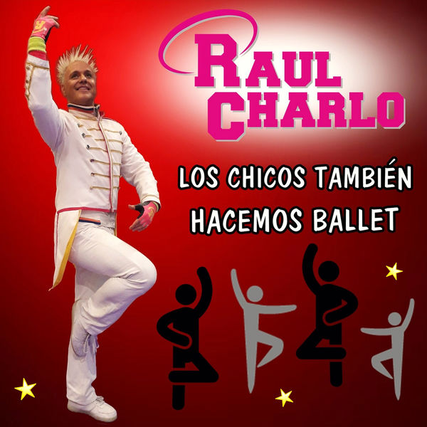Raul Charlo - Los Chicos También Hacemos Ballet Raul Charlo - Los Chicos También Hacemos Ballet