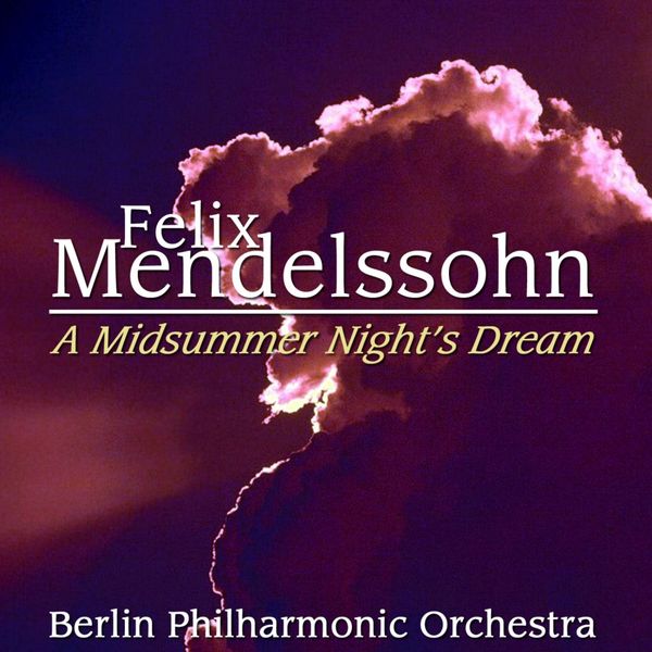 Ferenc Fricsay - Mendelssohn: A Midsummer Night's Dream Ferenc Fricsay - Mendelssohn: A Midsummer Night's Dream
