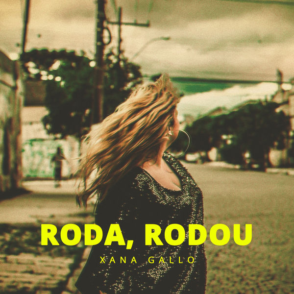 Xana Gallo - Roda Rodou Xana Gallo - Roda Rodou