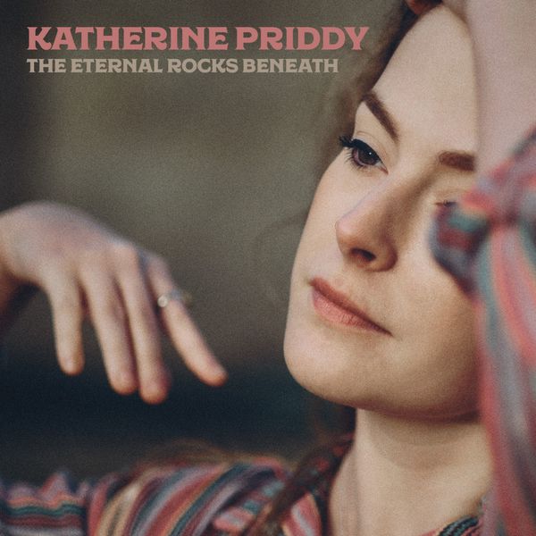 Katherine Priddy - The Eternal Rocks Beneath Katherine Priddy - The Eternal Rocks Beneath