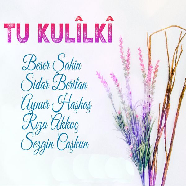 Various Artists - Tu Kulîlkî Various Artists - Tu Kulîlkî