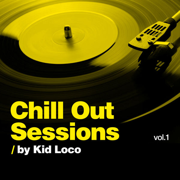 Kid Loco|Chill Out Sessions, Vol. 1 (by Kid Loco)