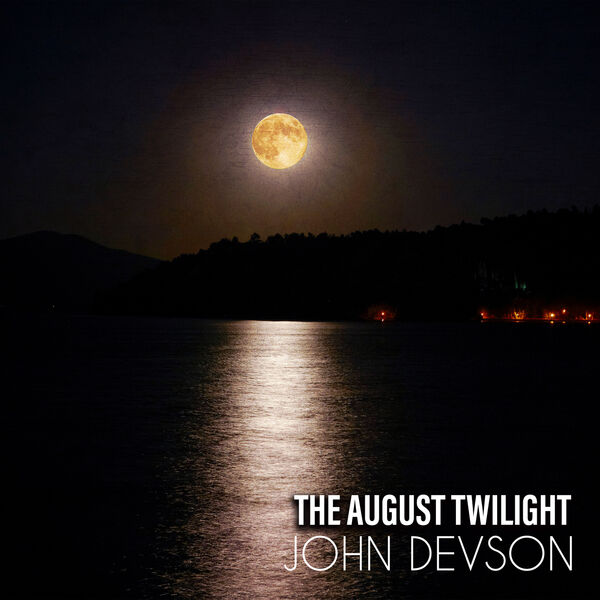 John Devson|The August Twilight: Relaxing Jazz for Summer Evening Walks, Chill Out with Friends