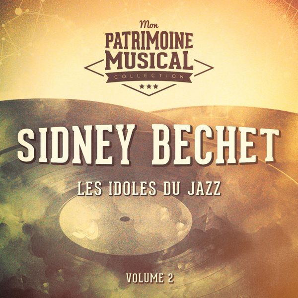 Sidney Bechet|Les idoles du jazz : sidney bechet, vol. 2