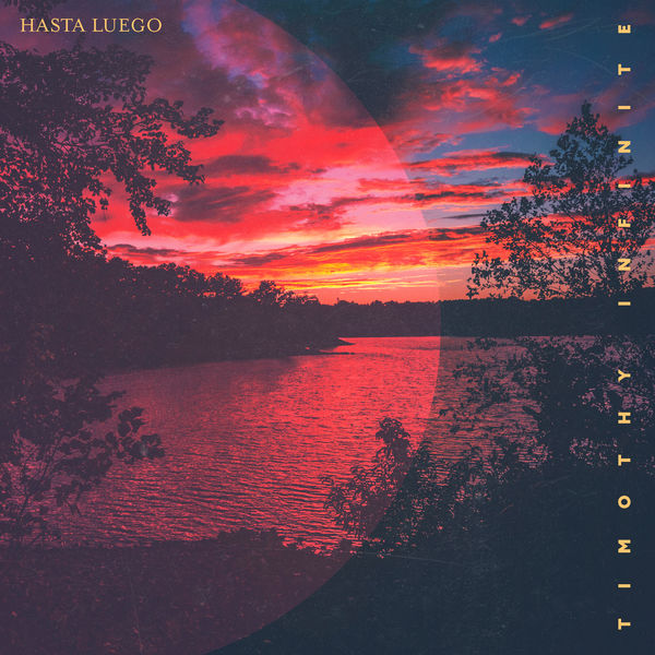 Timothy Infinite - Hasta Luego Timothy Infinite - Hasta Luego