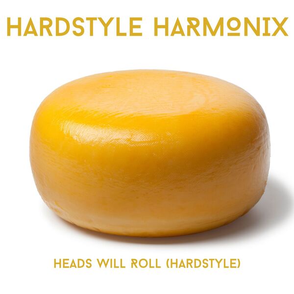 HEADS WILL ROLL HARDSTYLE, HARDSTYLE HARMONIX Qobuz