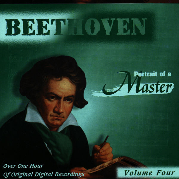 Ludwig van Beethoven - Beethoven: Portrait Of A Master (Vol. 4) Ludwig van Beethoven - Beethoven: Portrait Of A Master (Vol. 4)