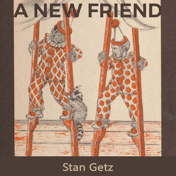 Stan Getz - A new Friend Stan Getz - A new Friend