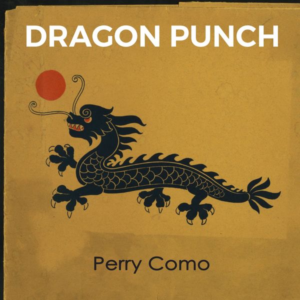 Perry Como - Dragon Punch Perry Como - Dragon Punch