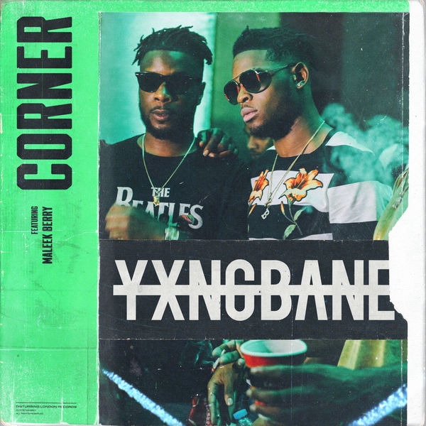 Yxng Bane - Corner (feat. Maleek Berry) Yxng Bane - Corner (feat. Maleek Berry)
