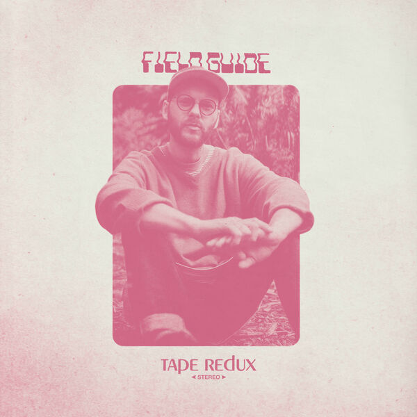 Field Guide|Field Guide (Tape Redux) Field Guide|Field Guide (Tape Redux)