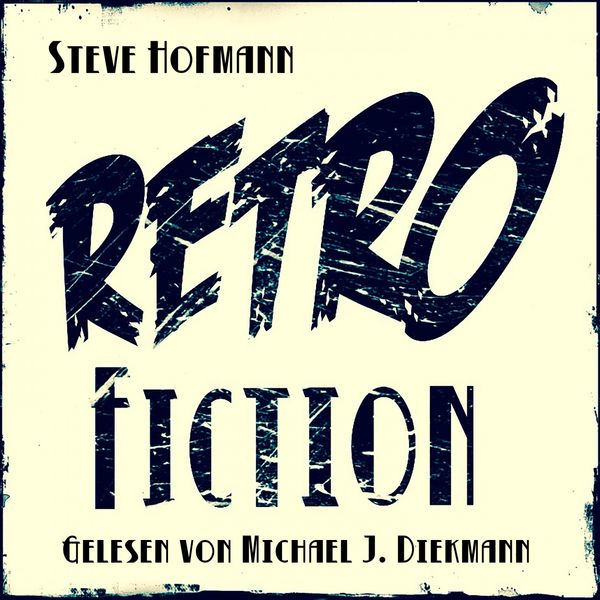 Steve Hofmann - Retrofiction (Band 1-3) Steve Hofmann - Retrofiction (Band 1-3)