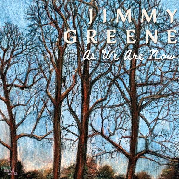 Jimmy Greene|As We Are Now Jimmy Greene|As We Are Now