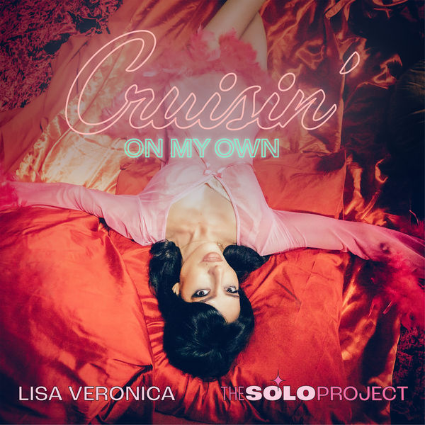 The Veronicas|Cruisin’ On My Own (Lisa Veronica – The Solo Project) The Veronicas|Cruisin’ On My Own (Lisa Veronica – The Solo Project)