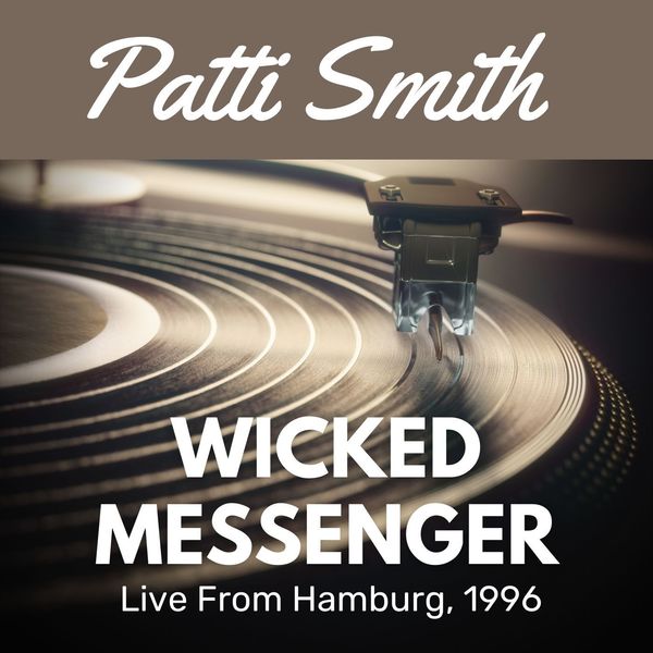 Patti Smith|Wicked Messenger Live From Hamburg, 1996 (Live)