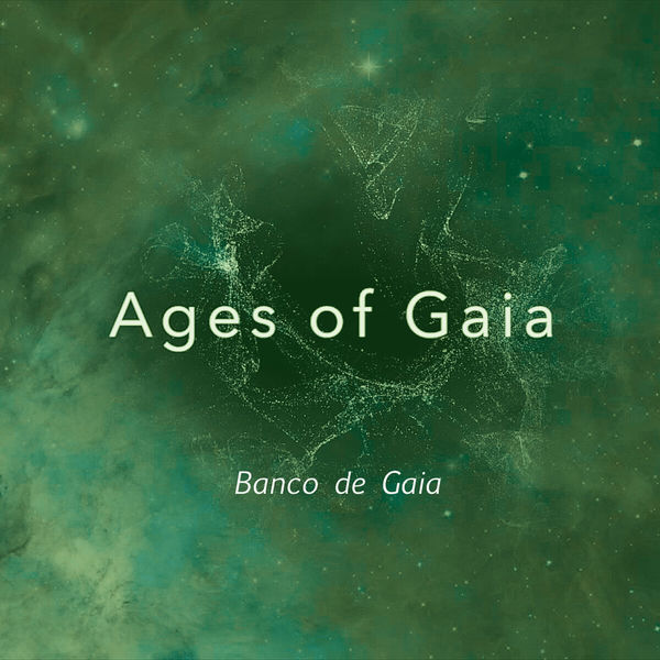 Banco De Gaia - Ages of Gaia Banco De Gaia - Ages of Gaia