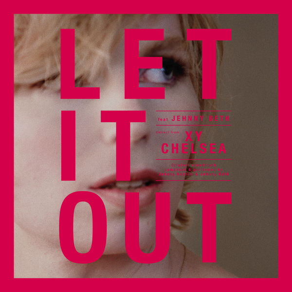 Johnny Hostile|Let It Out (From "Xy Chelsea") Johnny Hostile|Let It Out (From "Xy Chelsea")