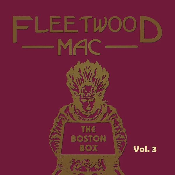 Fleetwood Mac|The Boston Box, Vol. 3 (Live) Fleetwood Mac|The Boston Box, Vol. 3 (Live)