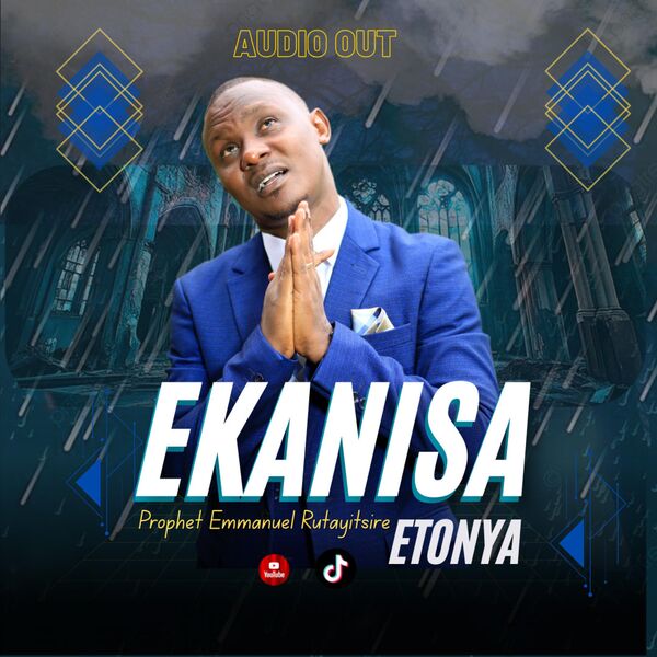 Prophet Emmanuel Rutayitsire|EKANISA ETONYA Prophet Emmanuel Rutayitsire|EKANISA ETONYA