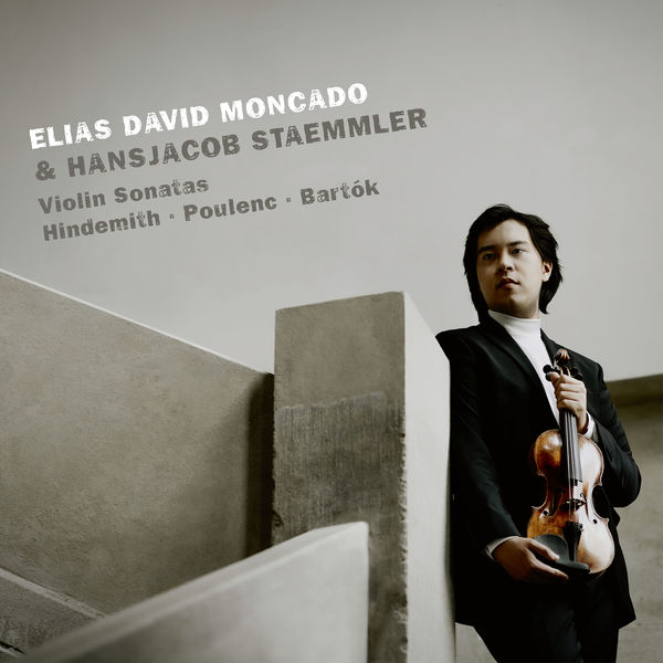 Elias David Moncado|Hindemith, Poulenc & Bartók: Violin Sonatas Elias David Moncado|Hindemith, Poulenc & Bartók: Violin Sonatas