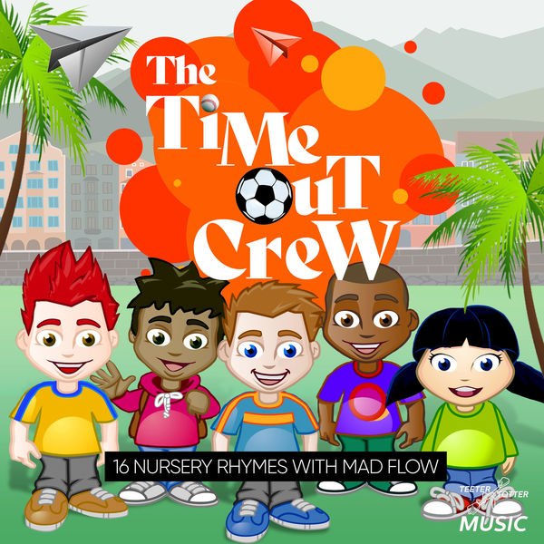 The Time-Out Crew - 16 Nursery Rhymes with Mad Flow The Time-Out Crew - 16 Nursery Rhymes with Mad Flow