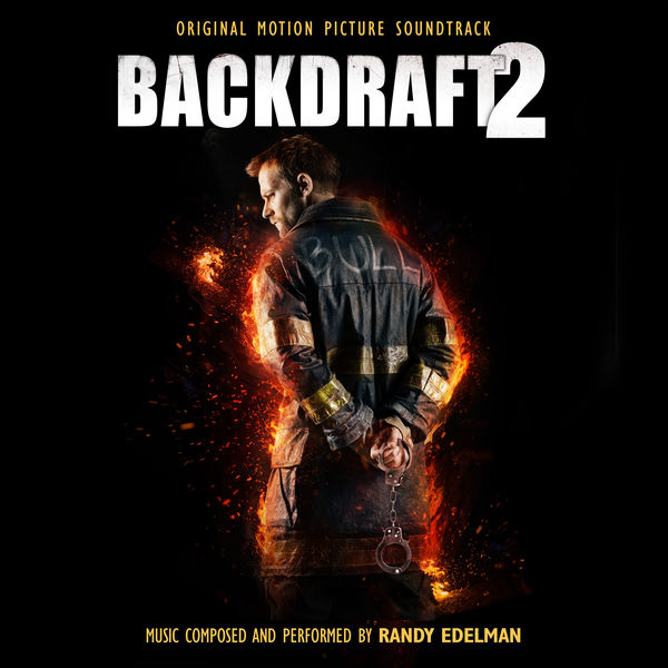 Randy Edelman|Backdraft 2 (Original Motion Picture Soundtrack) Randy Edelman|Backdraft 2 (Original Motion Picture Soundtrack)