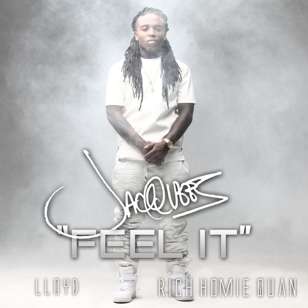 Jacquees|Feel It (feat. Rich Homie Quan & Lloyd) - Single