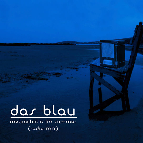 Das Blau - Melancholie im Sommer (Radio Edit) Das Blau - Melancholie im Sommer (Radio Edit)