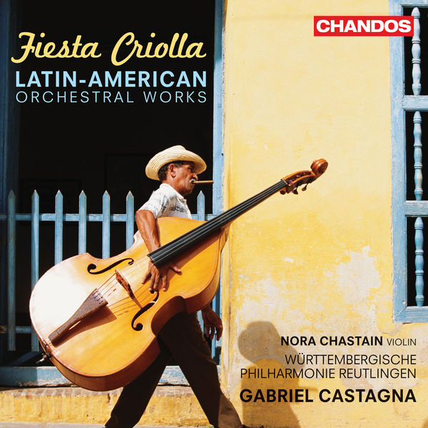 Gabriel Castagna|Fiesta Criolla - Latin American Orchestral Works Gabriel Castagna|Fiesta Criolla - Latin American Orchestral Works