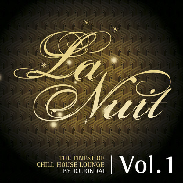 Various Artists|La Nuit (The Finest of Chill House Lounge by DJ Jondal - Vol. 1) Various Artists|La Nuit (The Finest of Chill House Lounge by DJ Jondal - Vol. 1)