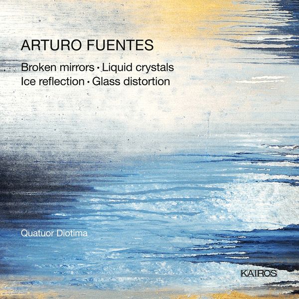 Quatuor Diotima - Arturo Fuentes: Broken Mirrors, Liquid Crystals, Ice Reflection & Glass Distortion Quatuor Diotima - Arturo Fuentes: Broken Mirrors, Liquid Crystals, Ice Reflection & Glass Distortion