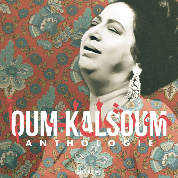 Oum Kalsoum - Anthologie Oum Kalsoum - Anthologie